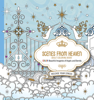 Paperback Scenes from Heaven Adult Coloring Book: Beautiful Imageries of Angels and Eternity Book