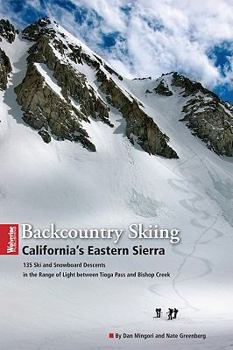 Paperback Backcountry Skiing California's Eastern Sierra: 166 Ski and Snowboard Descents in the Range of Light Between Tioga Pass and Bishop Creek Book