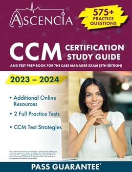 Paperback CCM Certification Study Guide 2023-2024: 575+ Practice Questions and Test Prep Book for the Case Manager Exam [5th Edition] Book
