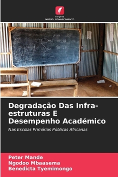 Paperback Degradação Das Infra-estruturas E Desempenho Académico [Portuguese] Book