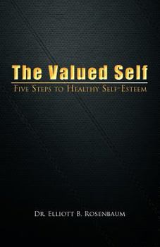 Paperback The Valued Self: Five Steps to Healthy Self Esteem Book