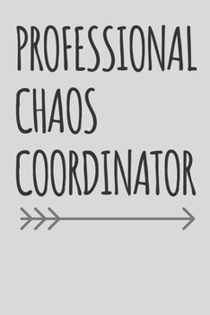 Paperback Professional Chaos Coordinator...: Notebook / Journal / Blank Lined / Sketchbooks / Gift. Book