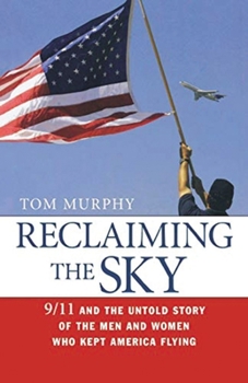 Paperback Reclaiming the Sky: 9/11 and the Untold Story of the Men and Women Who Kept America Flying Book