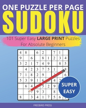 Paperback One Puzzle Per Page Sudoku - Super Easy: 101 Super Easy Large Print Puzzles For Absolute Beginners [Large Print] Book