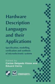 Hardcover Hardware Description Languages and Their Applications: Specification, Modelling, Verification and Synthesis of Microelectronic Systems Book
