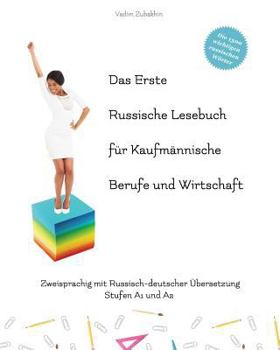 Paperback Das Erste Russische Lesebuch für kaufmännische Berufe und Wirtschaft: Stufen A1 und A2 zweisprachig mit russisch-deutscher Übersetzung [German] Book