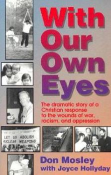 Paperback With Our Own Eyes: The Dramatic Story of a Christian Response to the Wounds of War, Racism, and Oppression Book