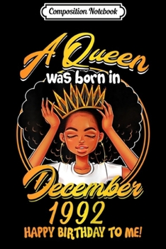 Composition Notebook: Womens A Queen Was Born DECEMBER 1992 27th Birthday Gifts Journal/Notebook Blank Lined Ruled 6x9 100 Pages