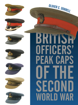 Hardcover British Officers' Peak Caps of the Second World War Book