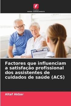 Paperback Factores que influenciam a satisfação profissional dos assistentes de cuidados de saúde (ACS) [Portuguese] Book