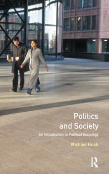 Hardcover Politics and Society: An Introduction to Political Sociology Book