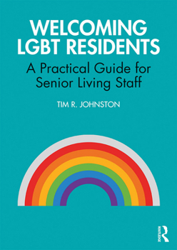 Paperback Welcoming LGBT Residents: A Practical Guide for Senior Living Staff Book