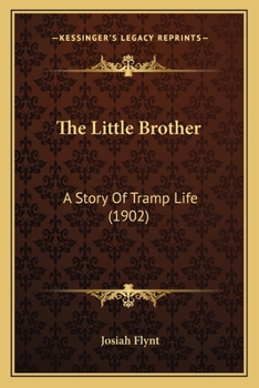 Paperback The Little Brother: A Story Of Tramp Life (1902) Book