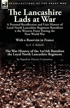 Paperback The Lancashire Lads at War: a Personal Recollection and Unit History of Loyal North Lancashire Regiment Battalions on the Western Front During the Book