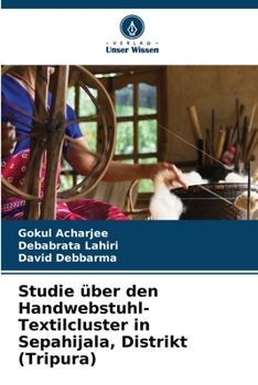 Paperback Studie über den Handwebstuhl-Textilcluster in Sepahijala, Distrikt (Tripura) [German] Book