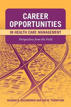 Paperback Career Opportunities in Health Care Management: Perspectives from the Field: Perspectives from the Field Book