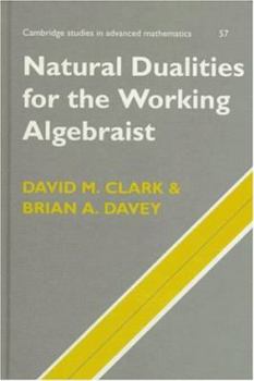 Hardcover Natural Dualities for the Working Algebraist Book