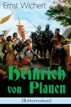 Paperback Heinrich von Plauen (Ritterroman): Historischer Roman aus dem 15. Jahrhundert - Eine Geschichte aus dem deutschen Osten [German] Book