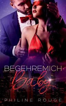 Paperback Begehre mich Baby: Leidenschaftliche Kurzgeschichten [German] Book