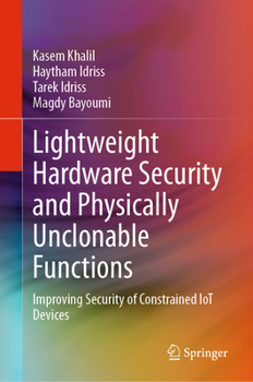 Hardcover Lightweight Hardware Security and Physically Unclonable Functions: Improving Security of Constrained Iot Devices Book