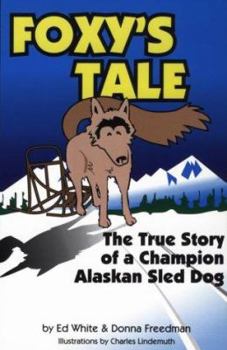 Paperback Foxy's Tale: The True Story of a Champion Alaskan Sled Dog Book