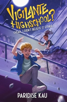 Vigilante Highschool? (Yeah, I Didn't Believe it Either.) (Skylar Hayes)