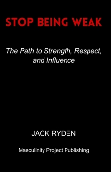 Paperback Stop Being Weak: The Path to Strength, Respect, and Influence Book