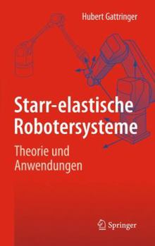 Hardcover Starr-Elastische Robotersysteme: Theorie und Anwendungen [German] Book