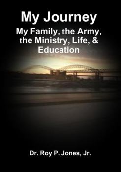 Paperback My Journey; My Family, The Army, The Ministry, Life, & Education Book