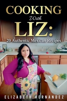 Paperback Cooking With Liz: 20 Authentic Mexican Recipes Book