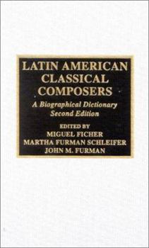 Hardcover Latin American Classical Composers: A Biographical Dictionary Book