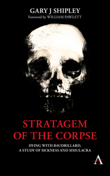 Paperback Stratagem of the Corpse: Dying with Baudrillard, a Study of Sickness and Simulacra Book