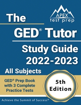 Paperback The GED Tutor Study Guide 2022 - 2023 All Subjects: GED Prep Book with 3 Complete Practice Tests [5th Edition] Book