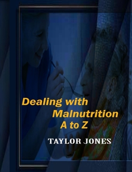 Paperback Dealing with Malnutriction A to Z: General Treatments for Malnutrition Book