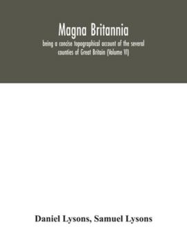 Paperback Magna Britannia; being a concise topographical account of the several counties of Great Britain (Volume VI) Book
