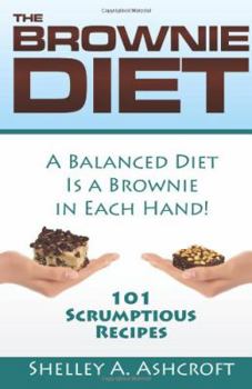 Paperback The Brownie Diet: 101 Scrumptious Recipes! Book