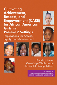 Cultivating Achievement, Respect, and Empowerment (CARE) for African American Girls in PreK‐12 Settings: Implications for Access, Equity and Achievement