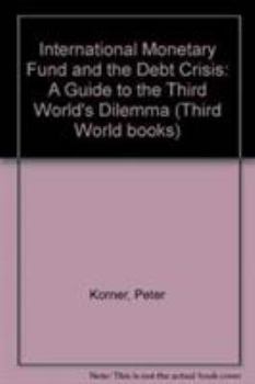 Hardcover The IMF and the debt crisis: A guide to the Third World's dilemma Book