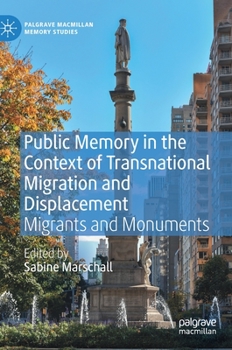 Hardcover Public Memory in the Context of Transnational Migration and Displacement: Migrants and Monuments Book