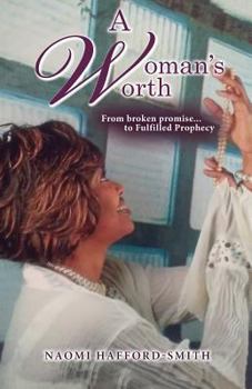 Paperback A Woman's Worth: From broken promise... to Fulfilled Prophecy Book