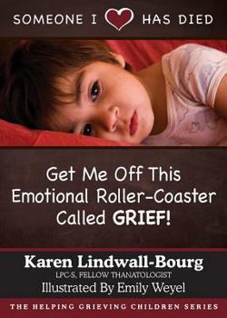 Paperback Someone I Love Has Died: Get Me OFF This Emotional Roller-Coaster Called GRIEF! Book