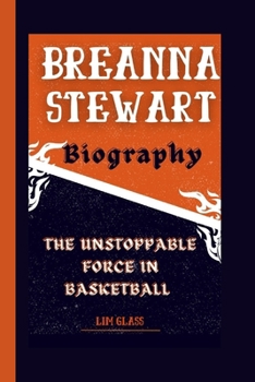 BREANNA STEWART BIOGRAPHY: The Unstoppable Force In Basketball