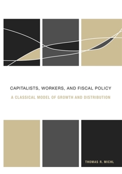 Hardcover Capitalists, Workers, and Fiscal Policy: A Classical Model of Growth and Distribution Book