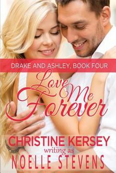 Love Me Forever - Book #4 of the Drake and Ashley