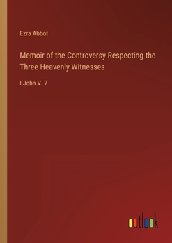 Paperback Memoir of the Controversy Respecting the Three Heavenly Witnesses: I John V. 7 Book