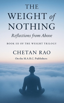 Hardcover The Weight of Nothing: Reflections from Above Book