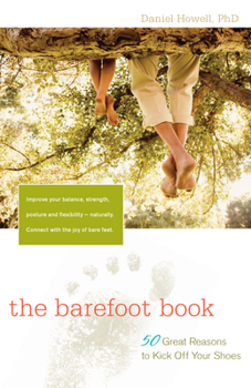 Paperback The Barefoot Book: 50 Great Reasons to Kick Off Your Shoes Book