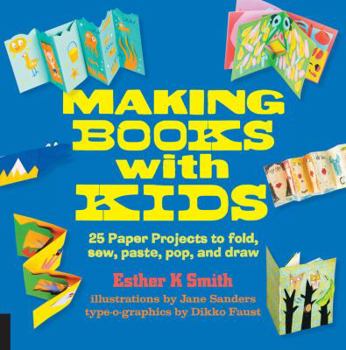 Paperback Making Books with Kids: 25 Paper Projects to Fold, Sew, Paste, Pop, and Draw Book