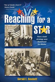 Hardcover Reaching for a Star: The Final Campaign for Alaska Statehood Book