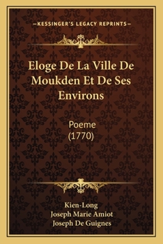 Eloge de la Ville de Moukden Et de Ses Environs: Po�me
